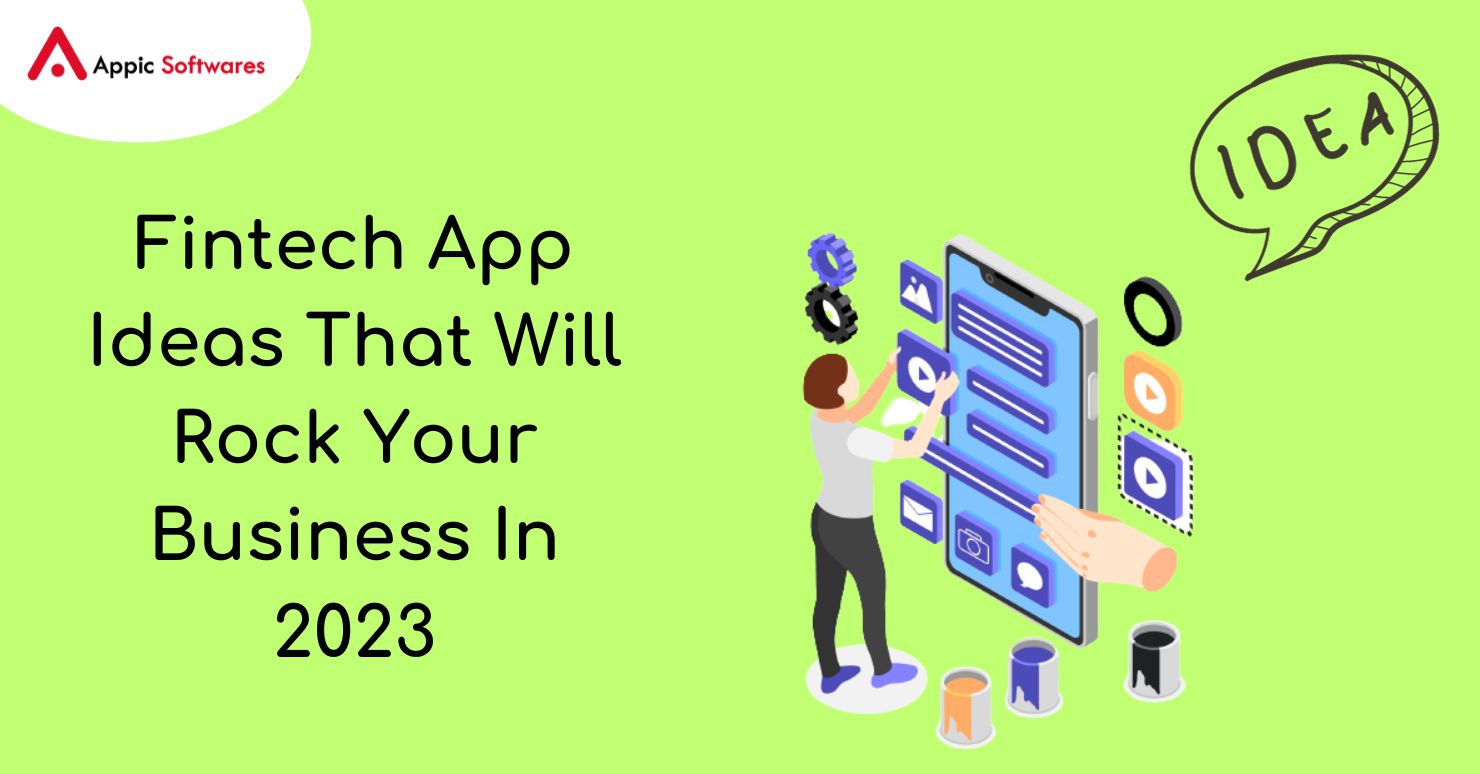 Fintech App Ideas That Will Rock Your Business In 2023
