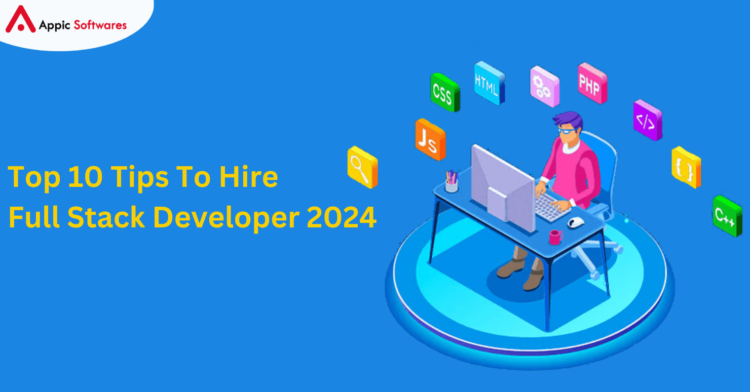 Top 10 Tips To Hire A Full Stack Developer 2024