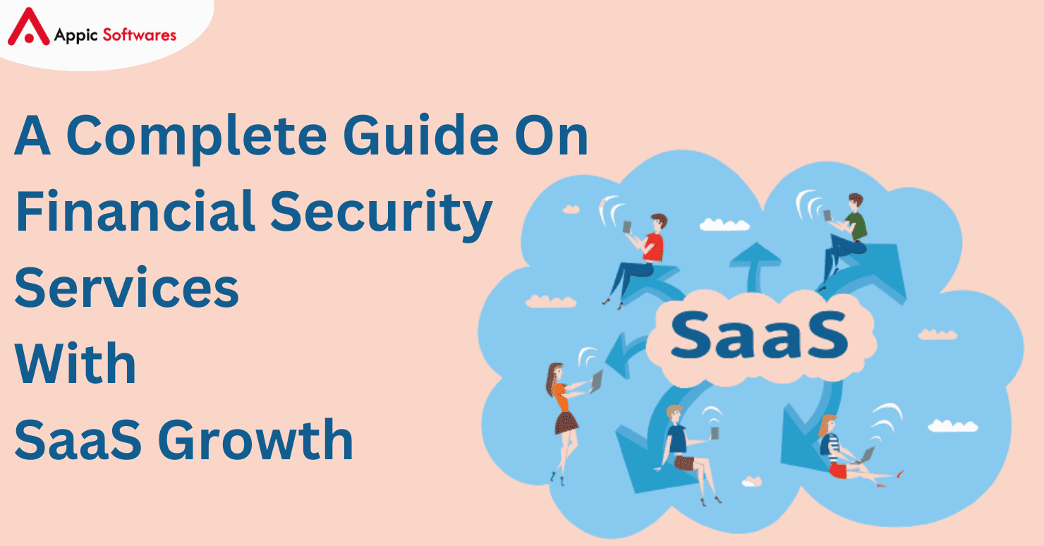A Complete Guide On Financial Security Services With SaaS Growth