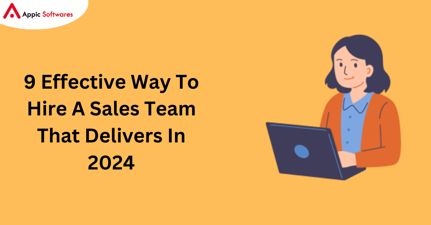 9 Effective Way To Hire A Sales Team That Delivers In 2024
