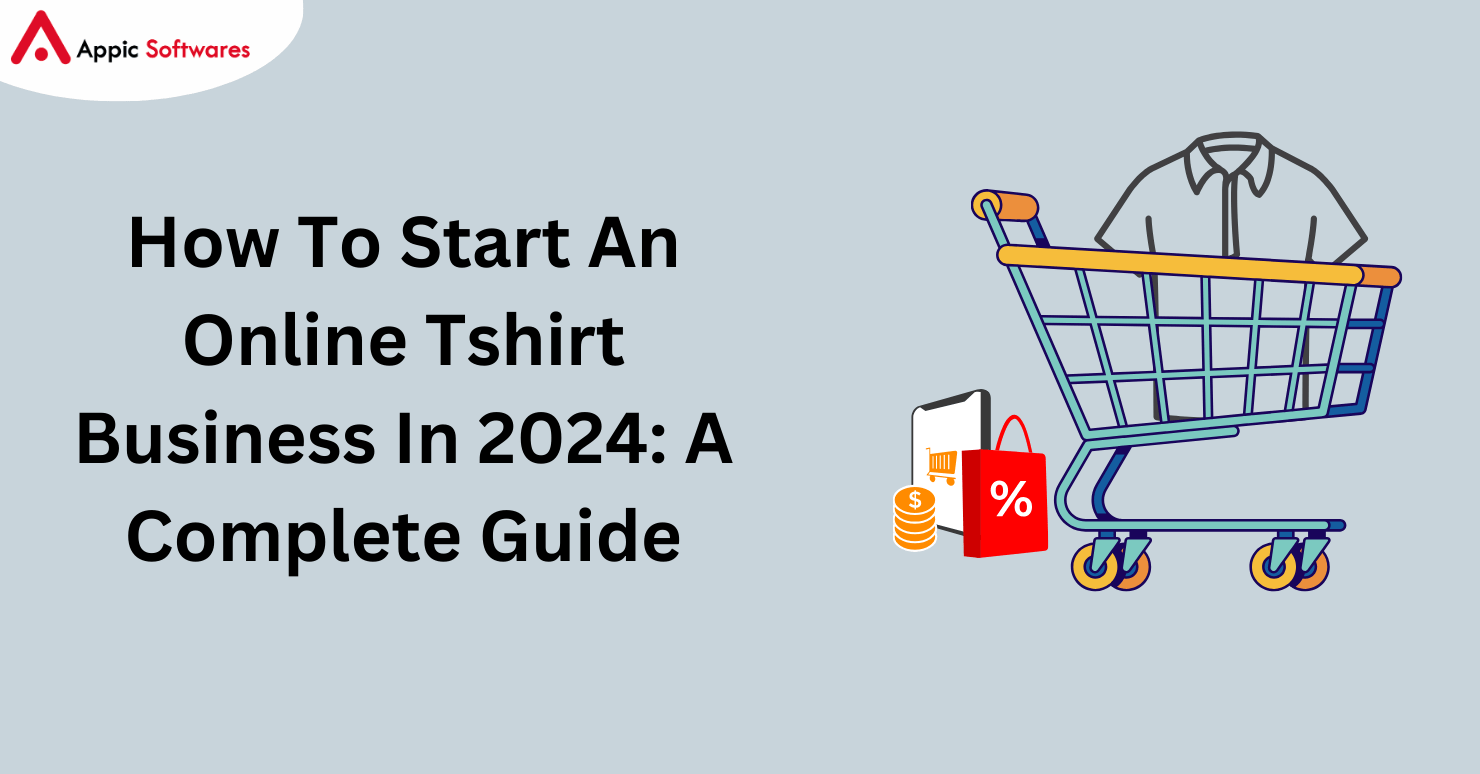 How To Start An Online Tshirt Business In 2024: A Complete Guide