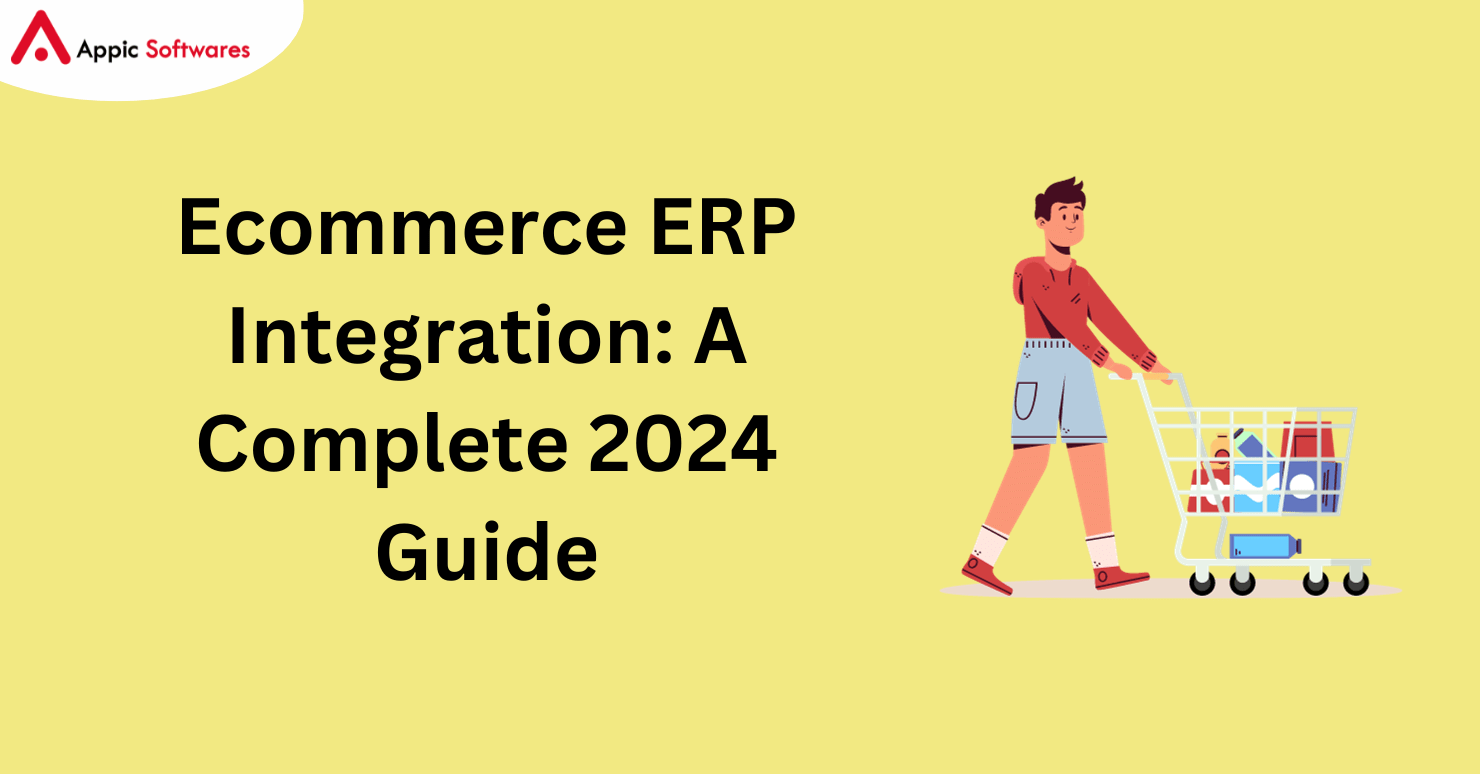 Ecommerce ERP Integration: A Complete 2024 Guide