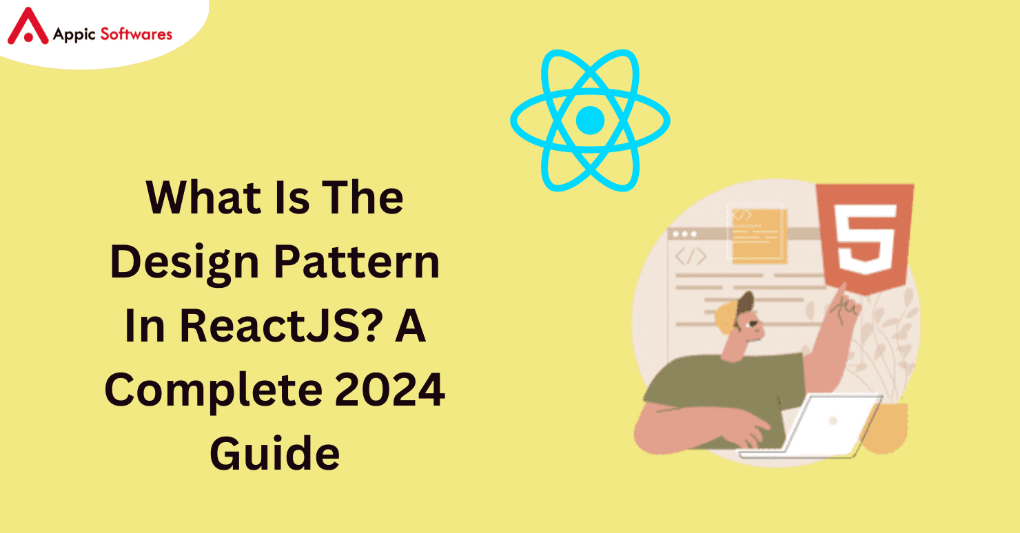 What Is The Design Pattern In ReactJS? A Complete 2024 Guide