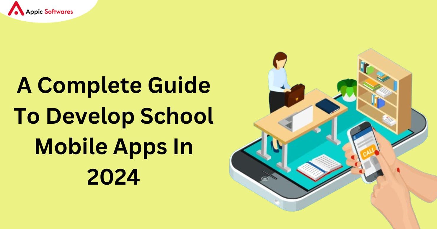 A Complete Guide To Develop School Mobile Apps In 2024