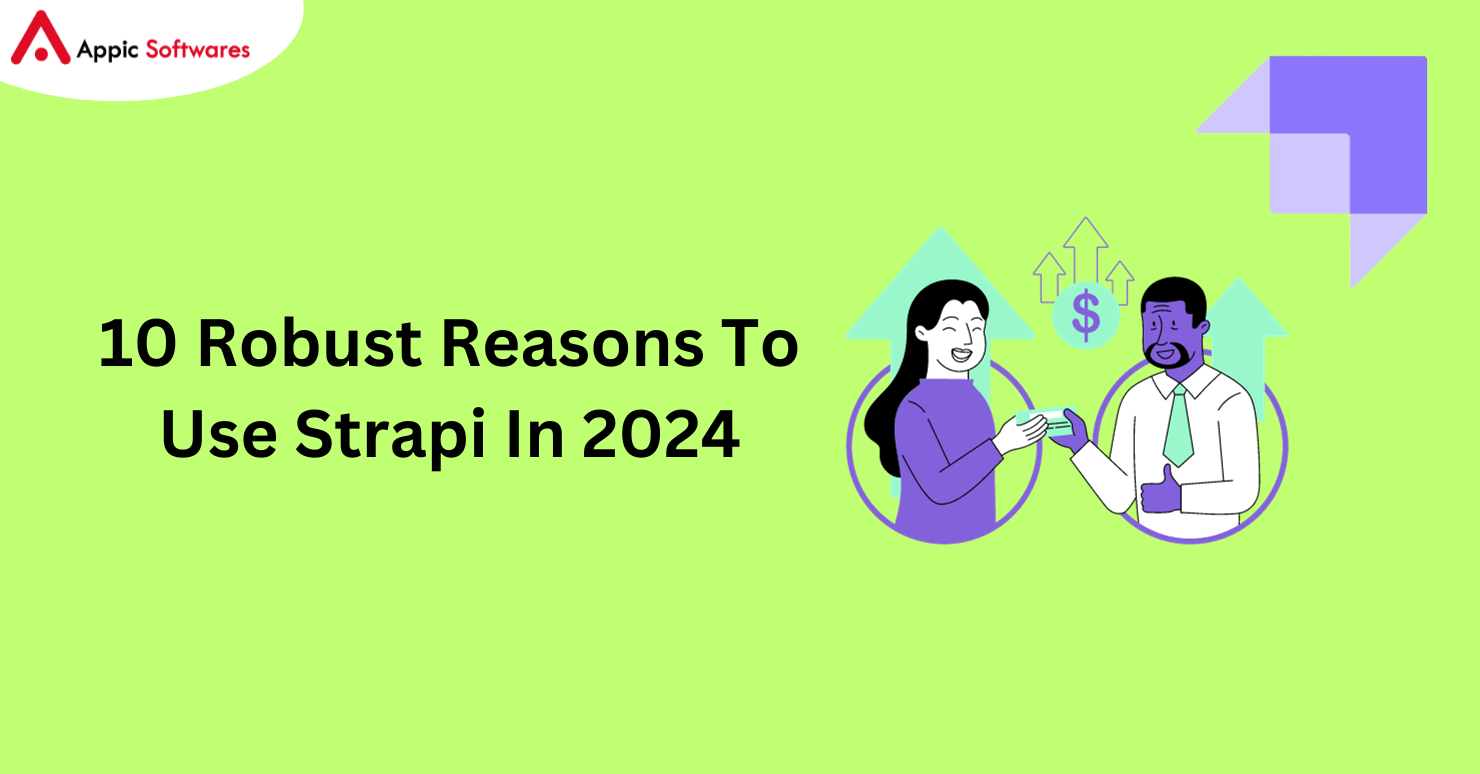 10 Robust Reasons To Use Strapi In 2024