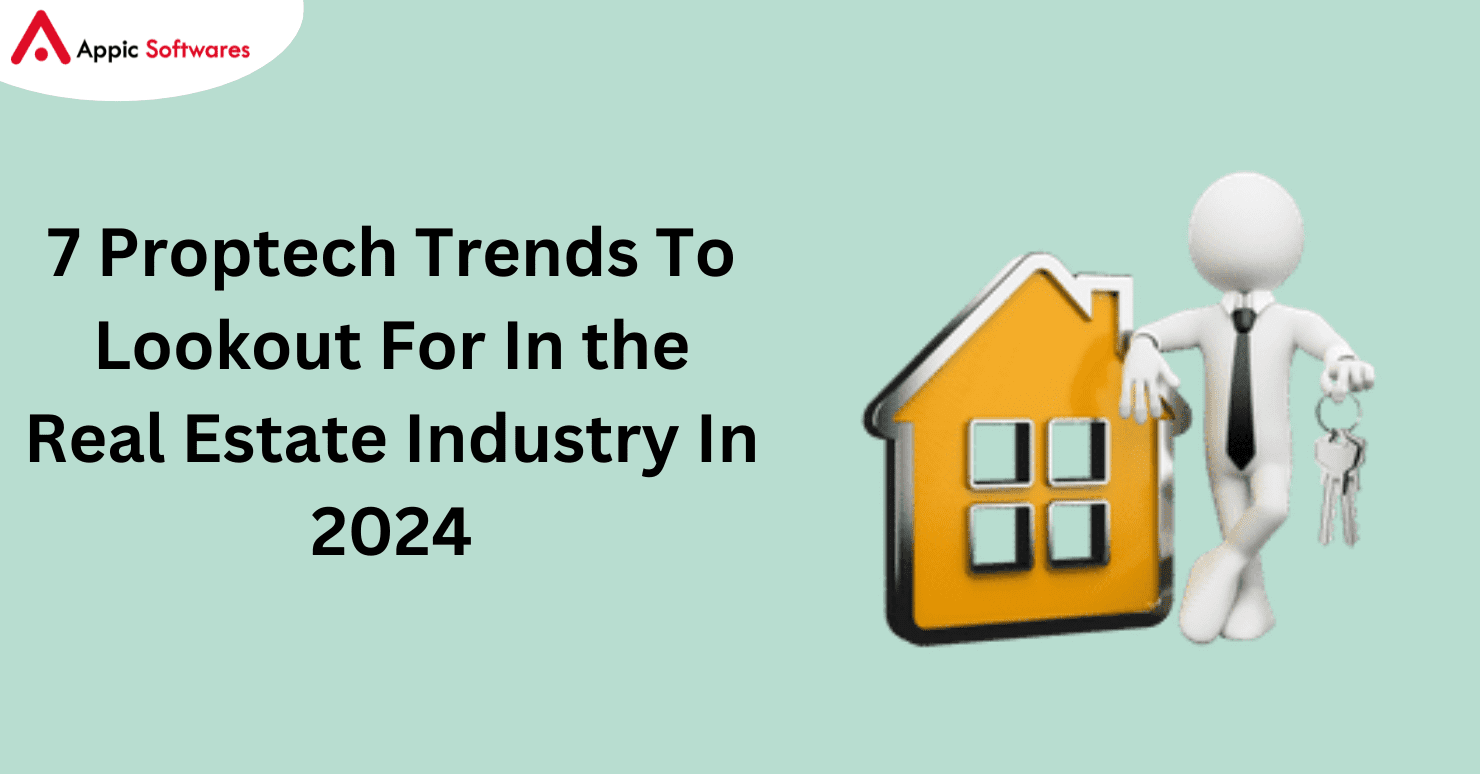 7 Proptech Trends To Lookout For In the Real Estate Industry In 2024