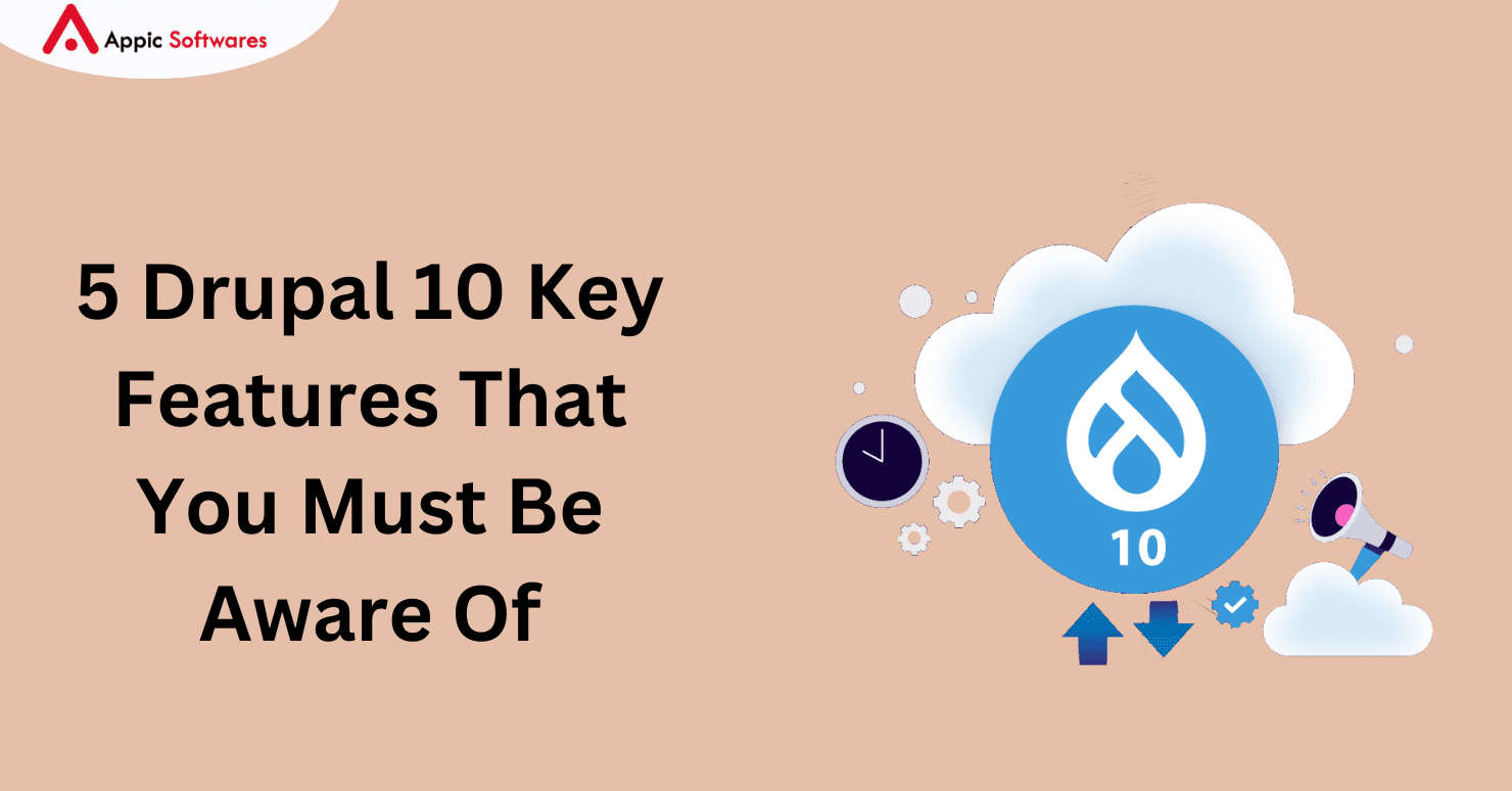 5 Drupal 10 Key Features That You Must Be Aware Of