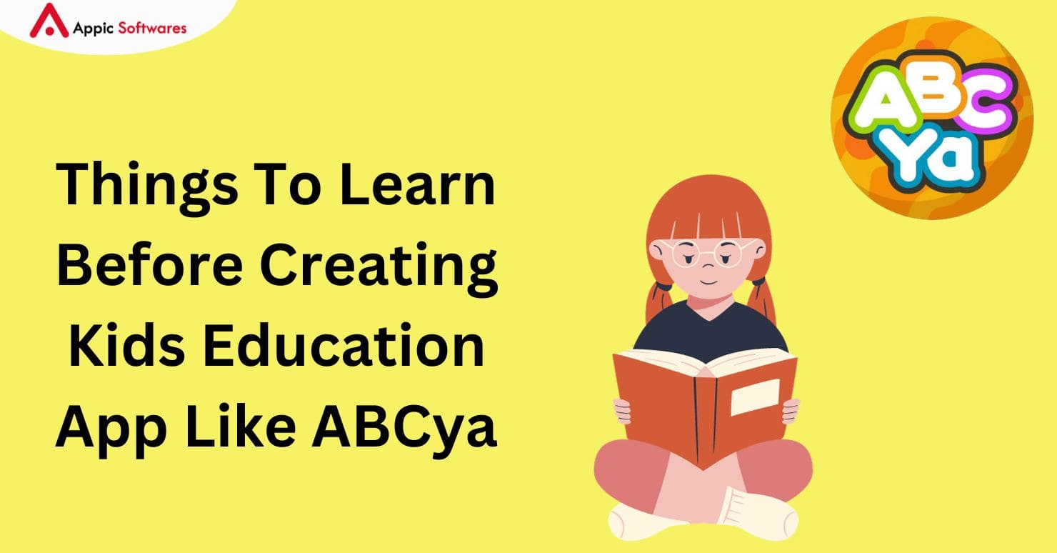 Things To Learn Before Creating Kids Education App Like ABCya