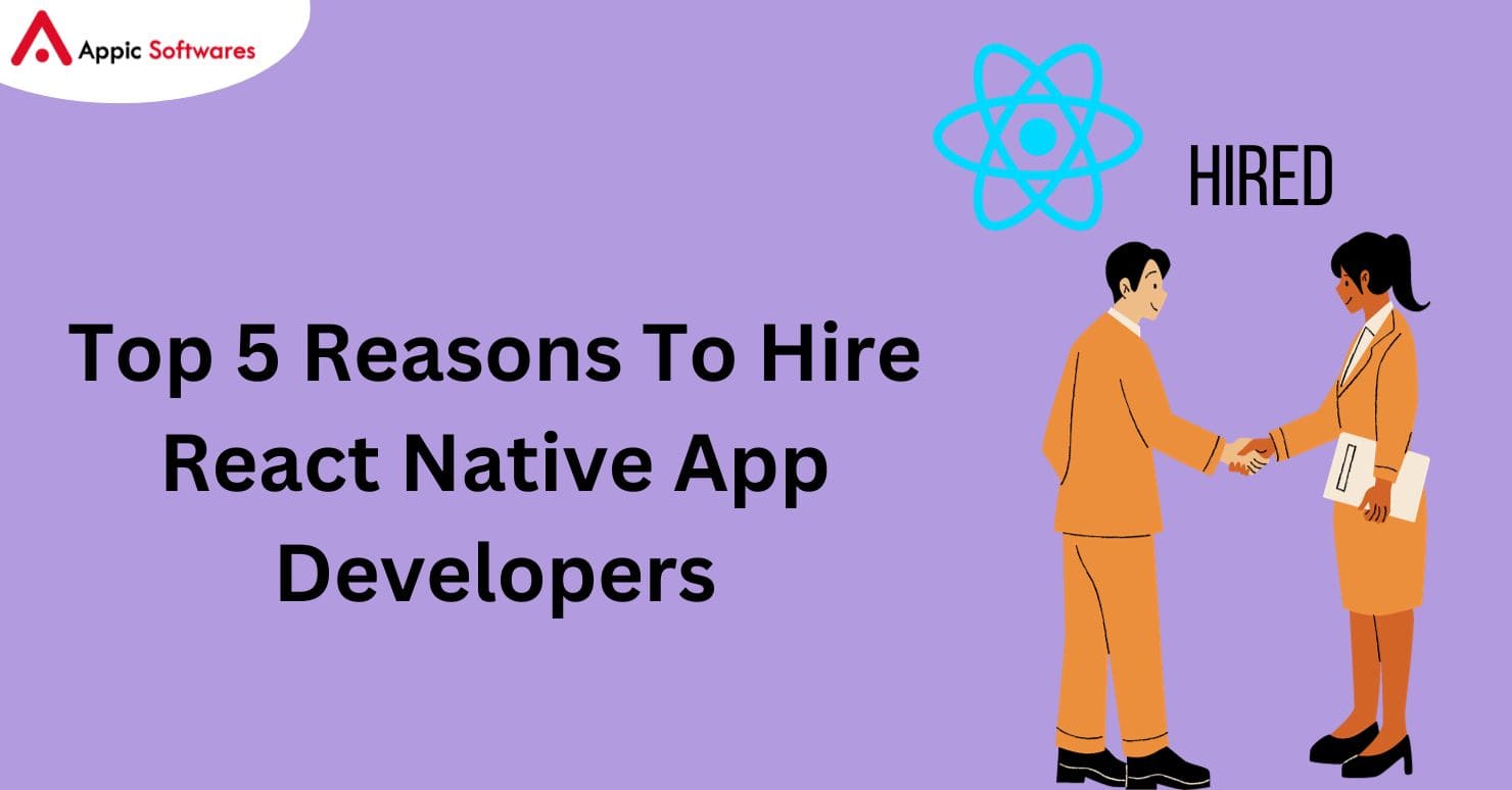 Top 5 Reasons To Hire React Native App Developers