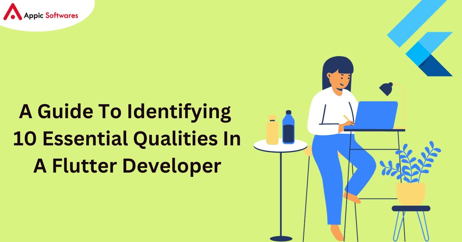 A Guide To Identifying 10 Essential Qualities In A Flutter Developer