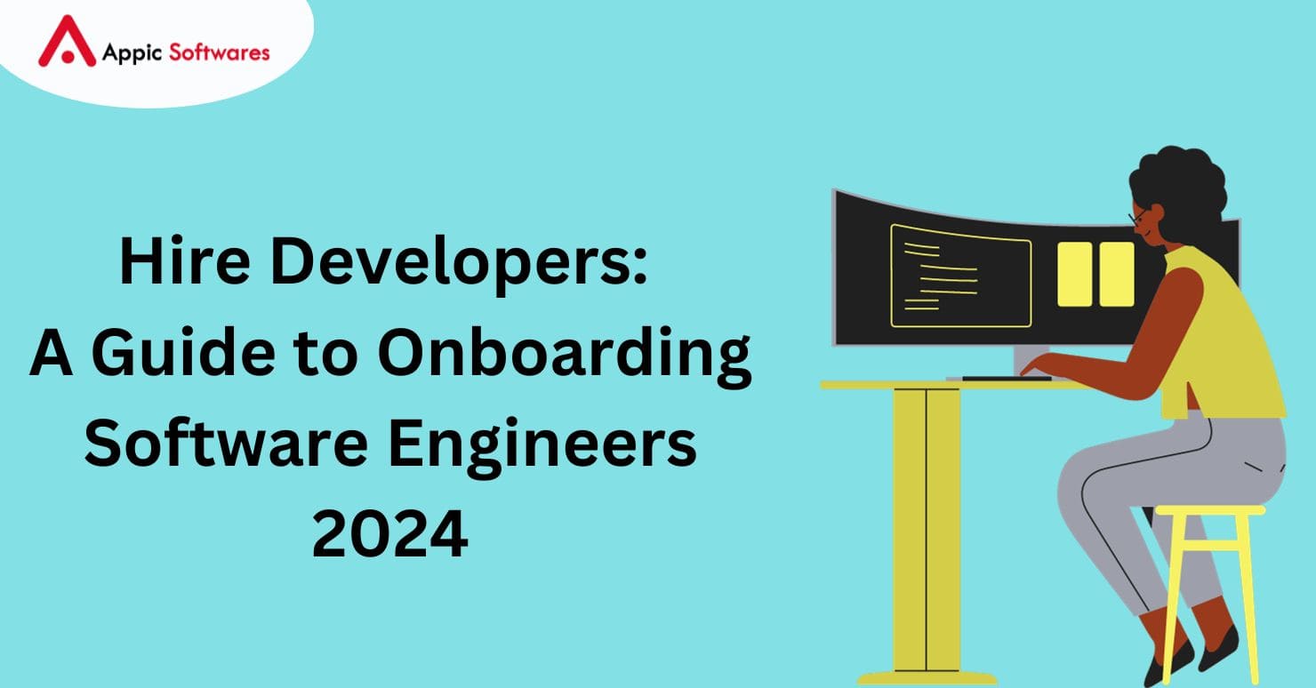 Hire Developers: A Guide to Onboarding Software Engineers 2024