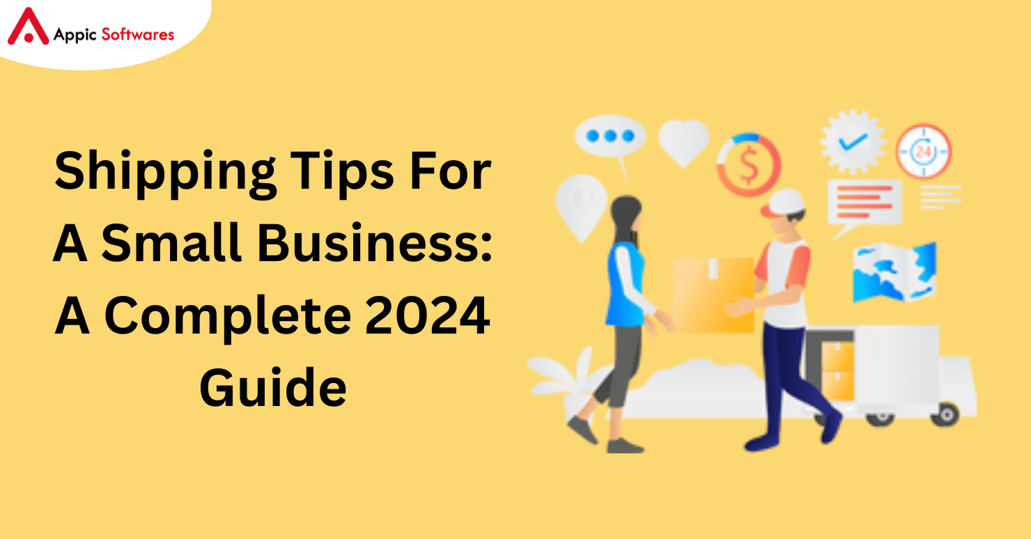 Shipping Tips For A Small Business: A Complete 2024 Guide