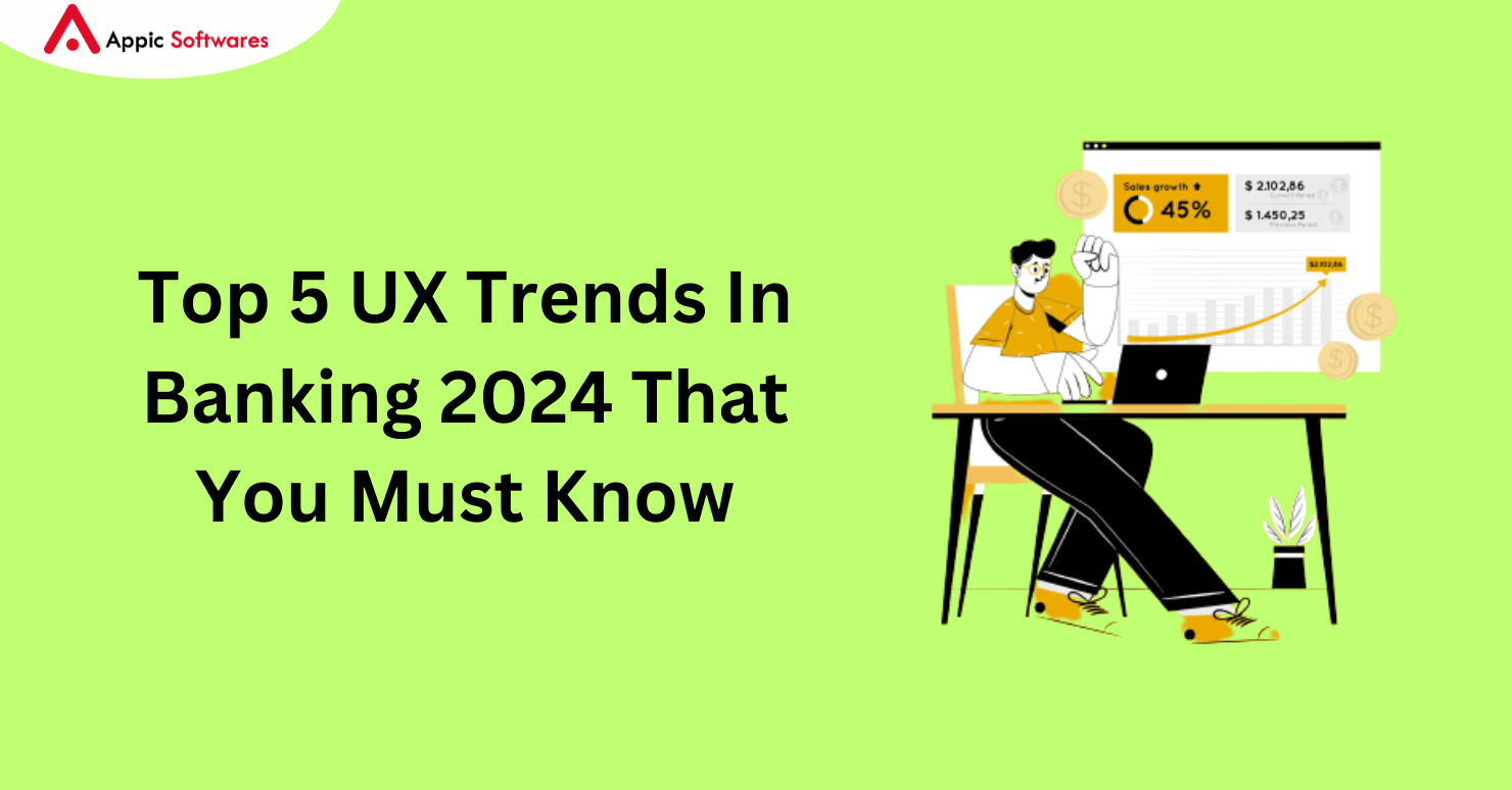 Top 5 UX Trends In Banking 2024 That You Must Know
