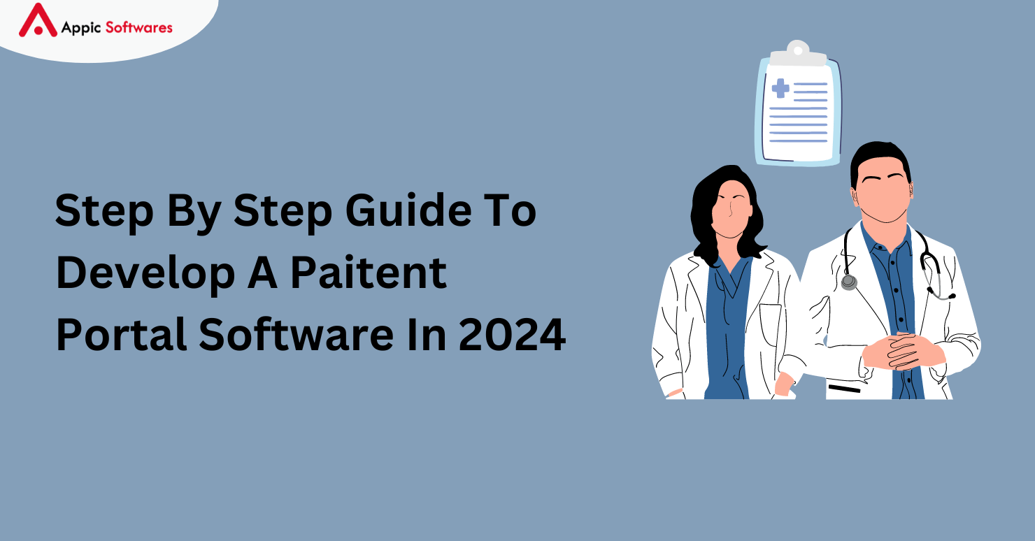 Step By Step Guide To Develop A Paitent Portal Software In 2024