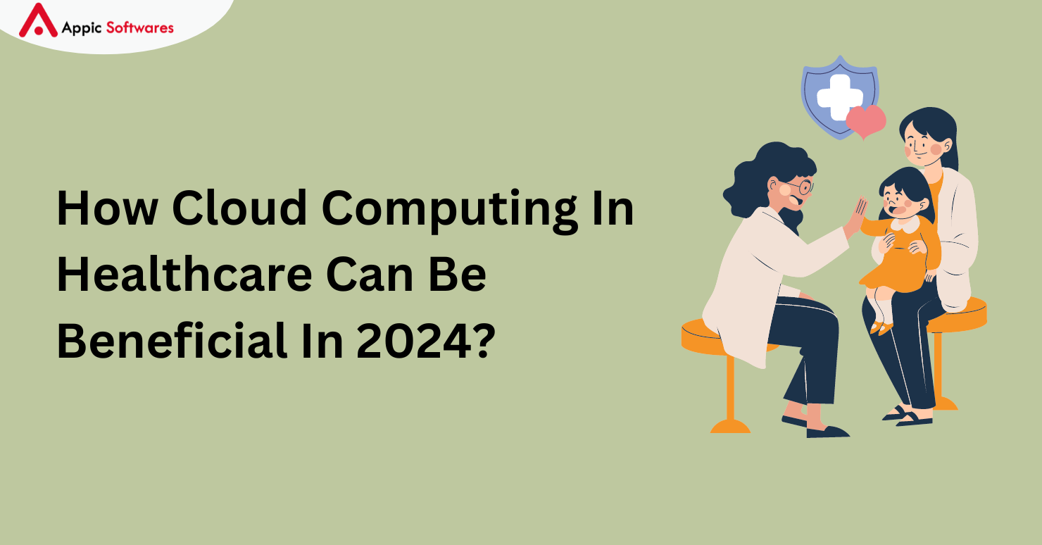 How Cloud Computing In Healthcare Can Be Beneficial In 2024?