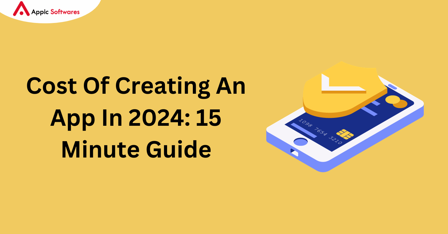 Cost Of Creating An App In 2024: 15 Minute Guide