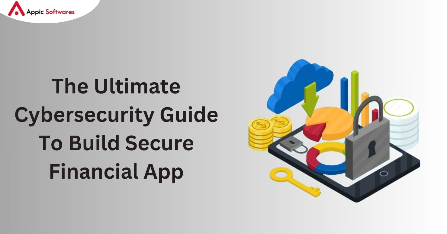 The Ultimate Cybersecurity Guide to Build Secure Financial App