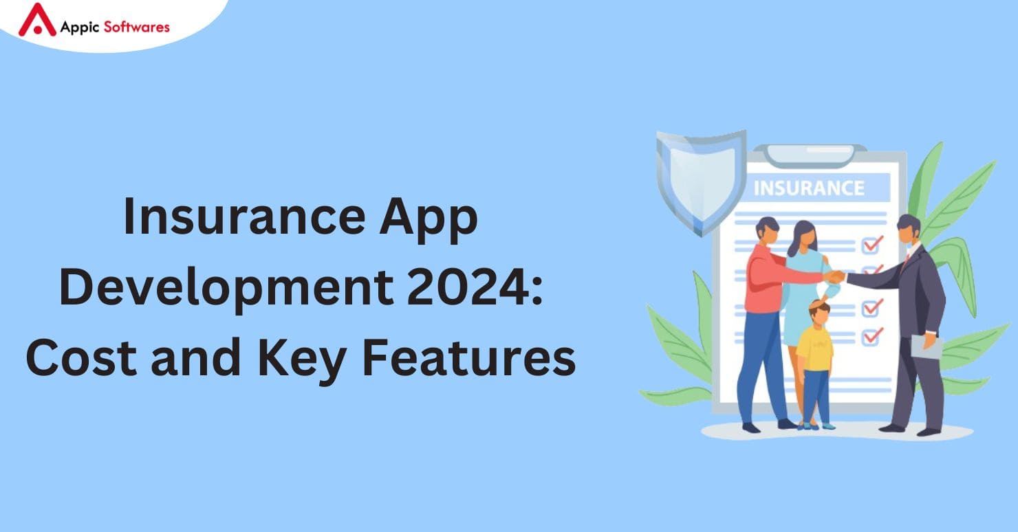 Insurance App Development 2024: Cost and Key Features