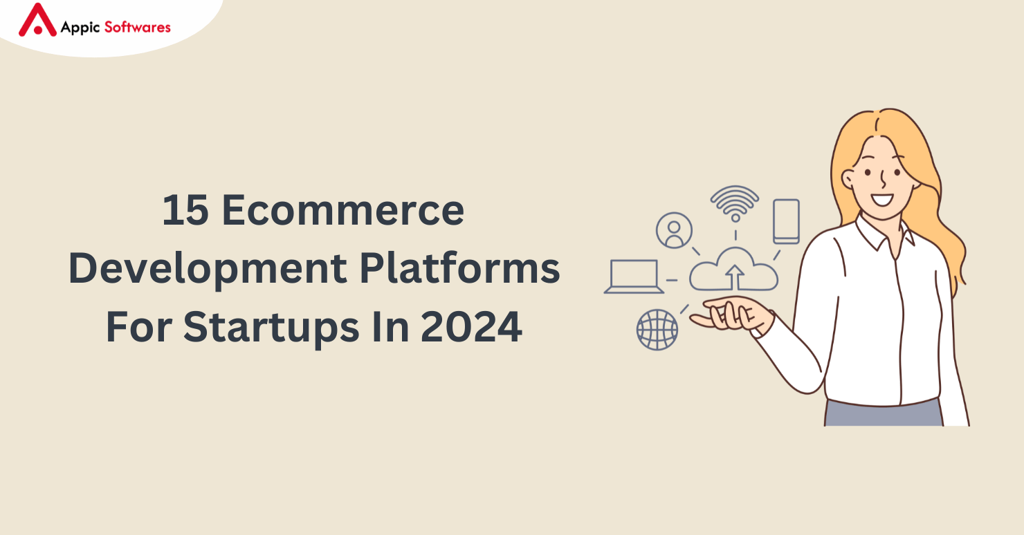 15 Ecommerce Development Platforms For Startups In 2024