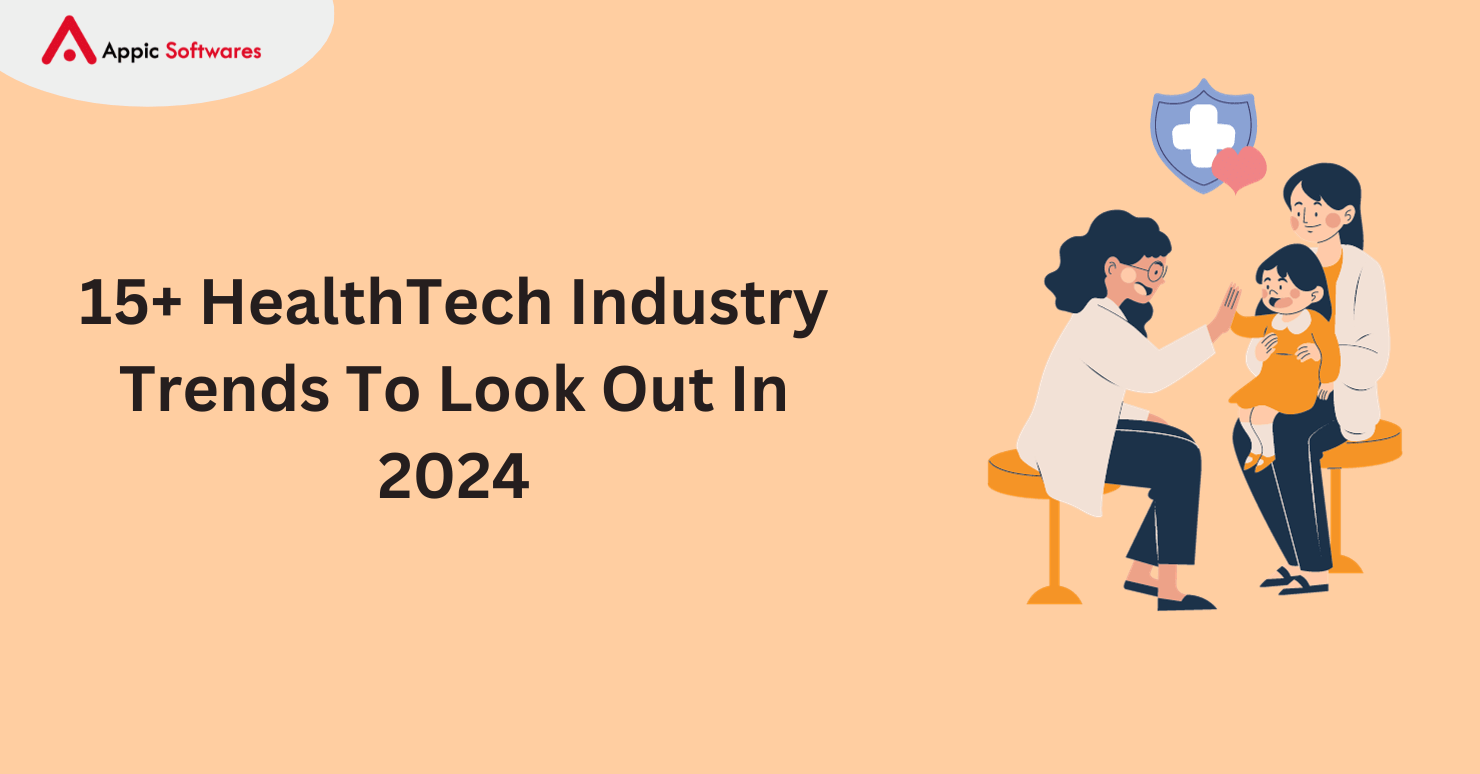 15+ HealthTech Industry Trends To Look Out In 2024