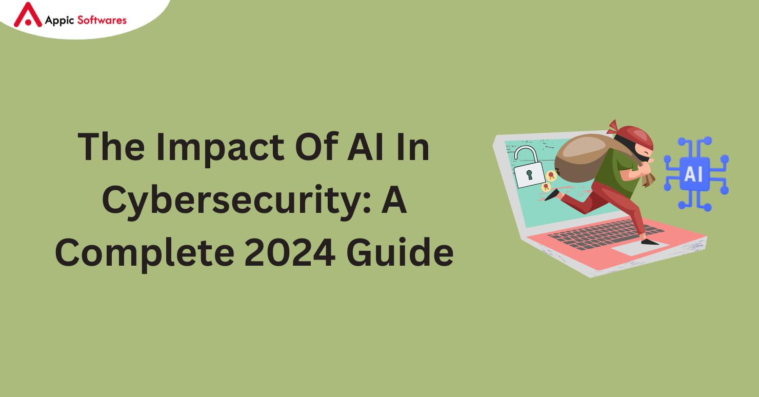 The Impact Of AI In Cybersecurity: A Complete 2024 Guide