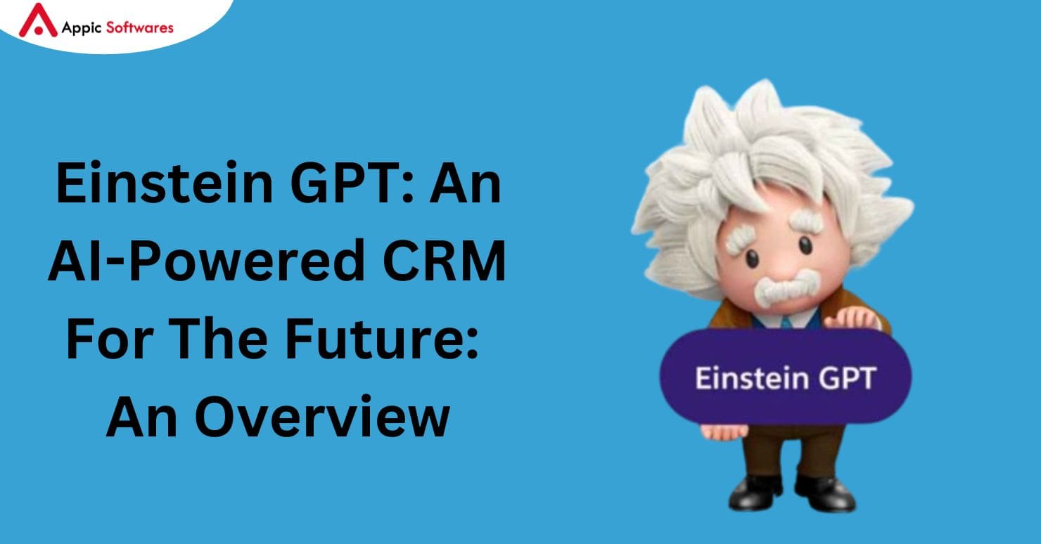 Einstein GPT: An AI-Powered CRM For The Future: An Overview