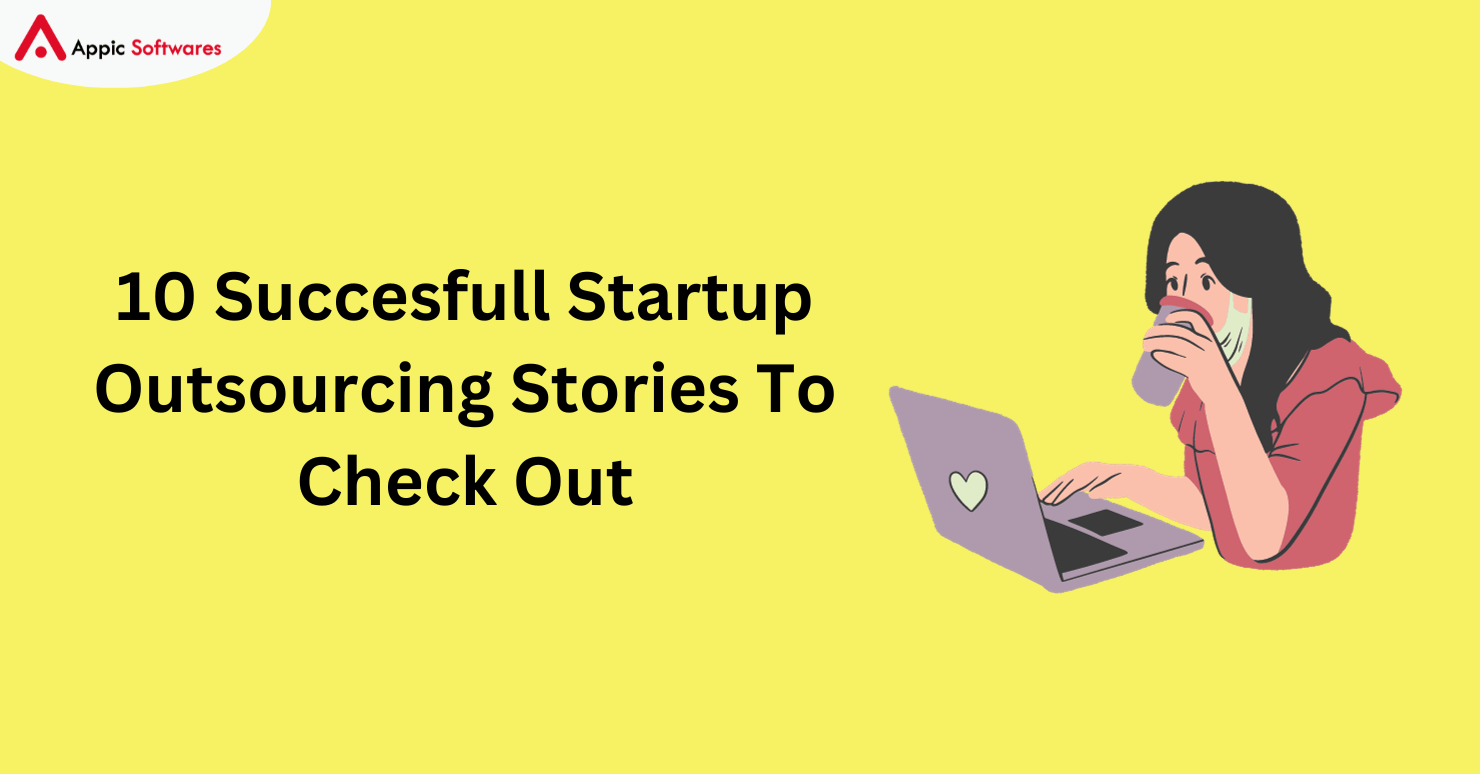10 Succesfull Startup Outsourcing Stories To Check Out