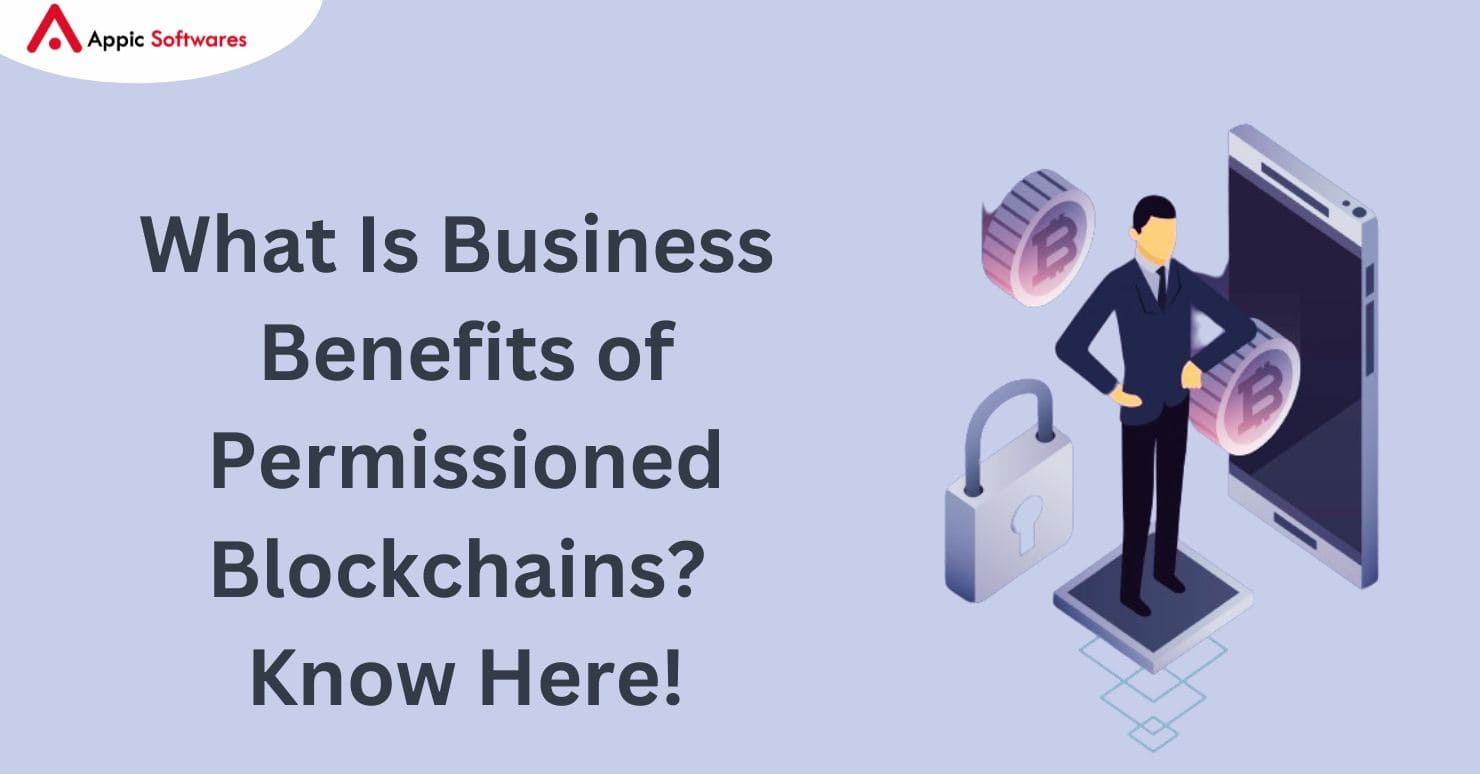 What Is Business Benefits of Permissioned Blockchains?