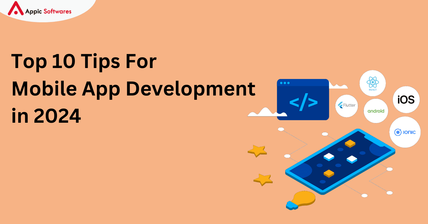 Top 10 Tips For Mobile App Development in 2024