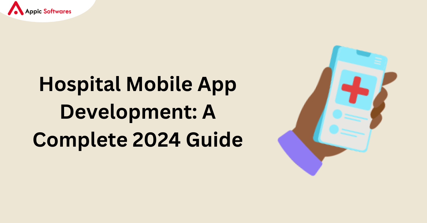Hospital Mobile App Development: A Complete 2024 Guide