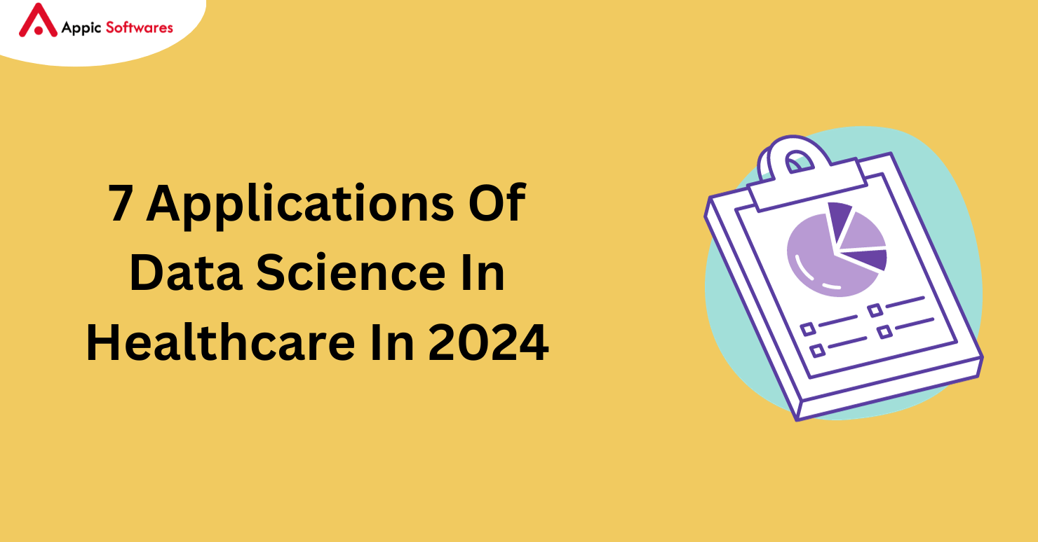 7 Applications Of Data Science In Healthcare In 2024