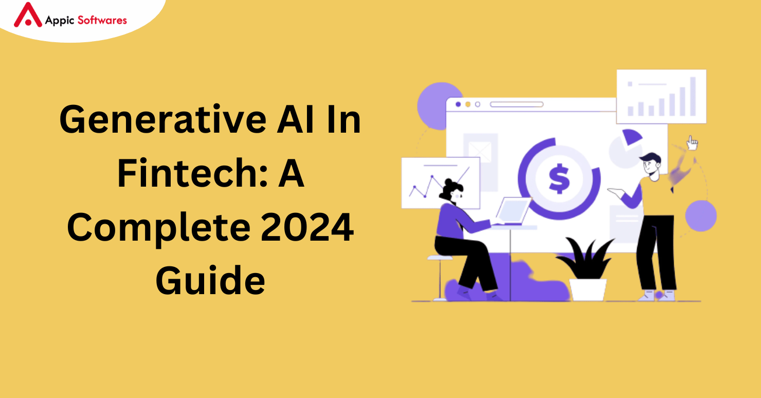 Generative AI In Fintech: A Complete 2024 Guide