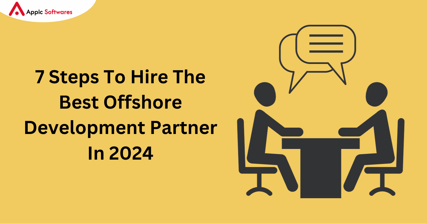 7 Steps To Hire The Best Offshore Development Partner In 2024