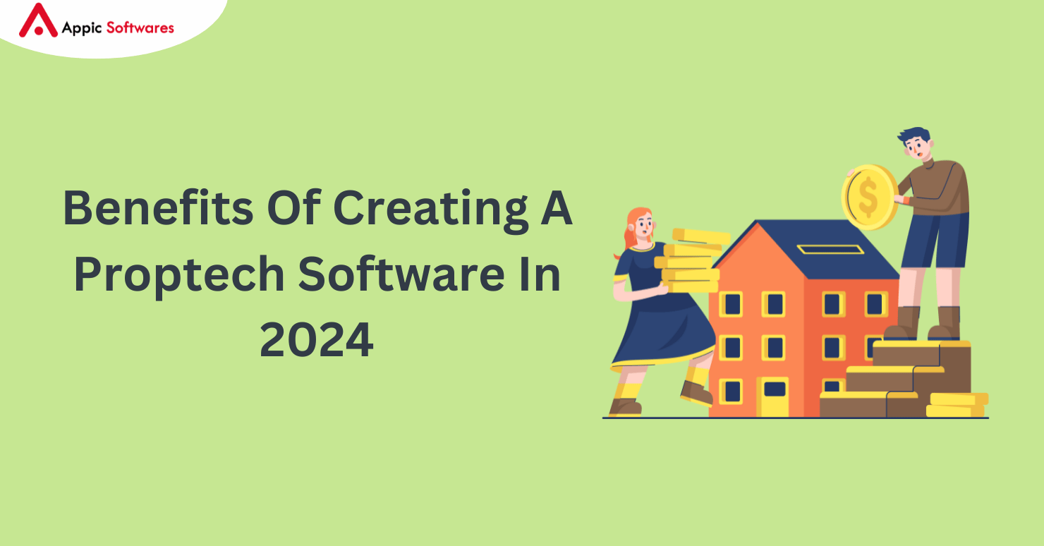 Benefits Of Creating A Proptech Software In 2024