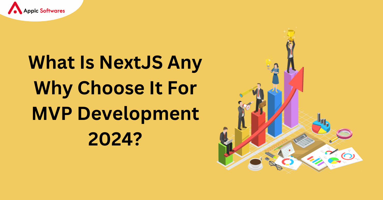 What Is NextJS Any Why Choose It For MVP Development 2024?