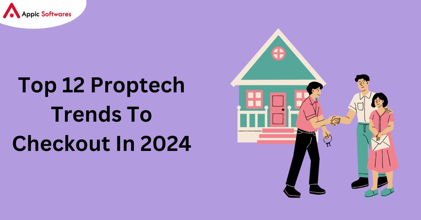 Top 12 Proptech Trends To Checkout In 2024