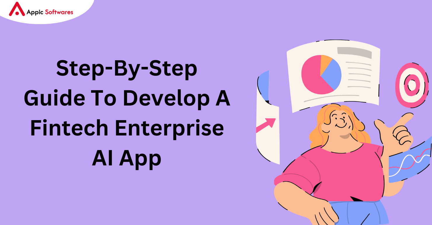 Step-By-Step Guide To Develop A Fintech Enterprise AI App