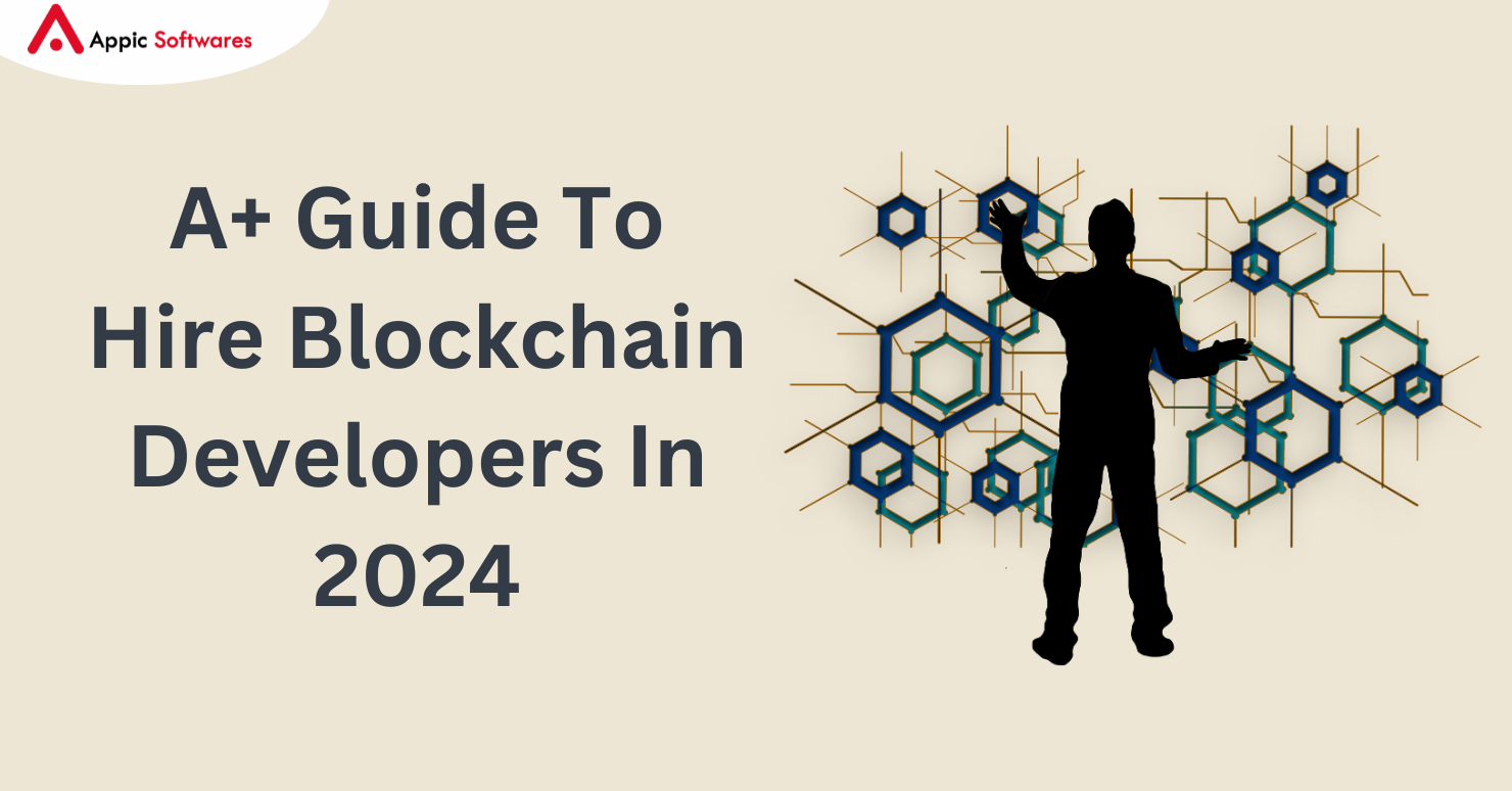 A+ Guide To Hire Blockchain Developers In 2024