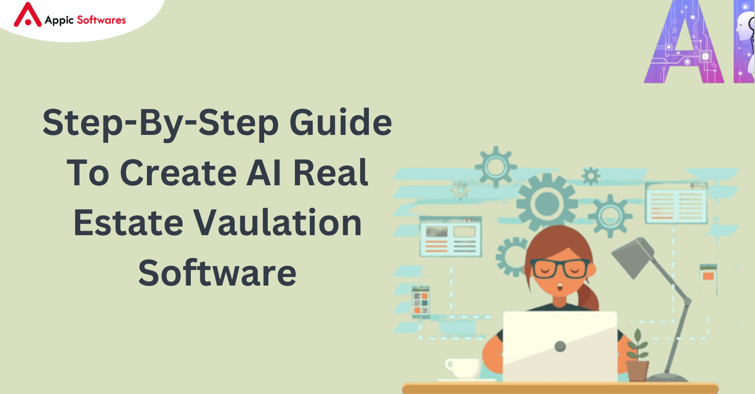Step-By-Step Guide To Create AI Real Estate Vaulation Software