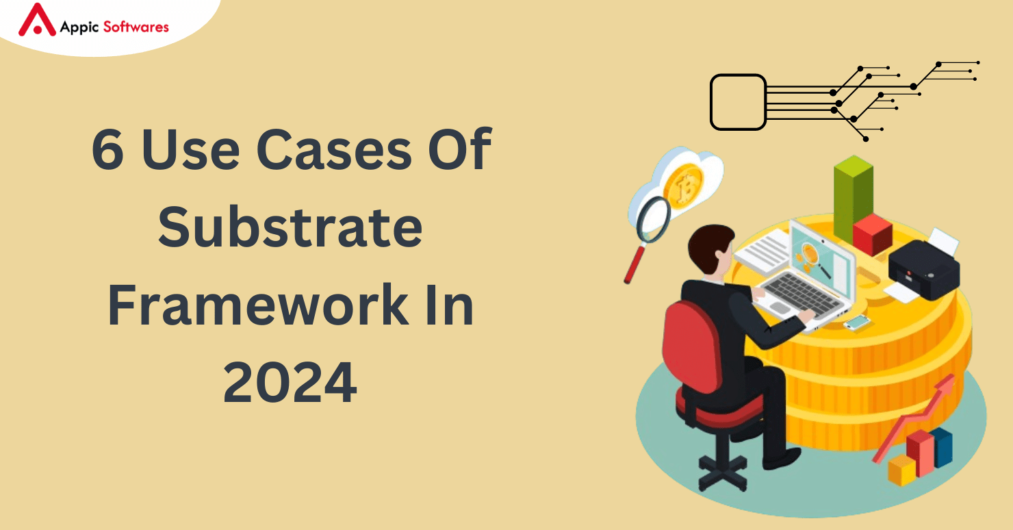 6 Use Cases Of Substrate Framework In 2024