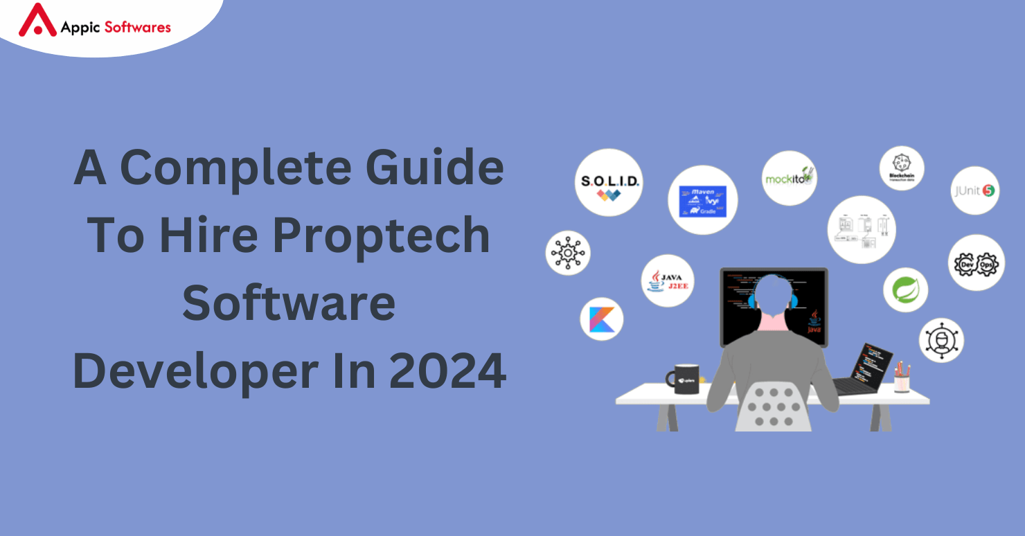 A Complete Guide To Hire Proptech Software Developer In 2024