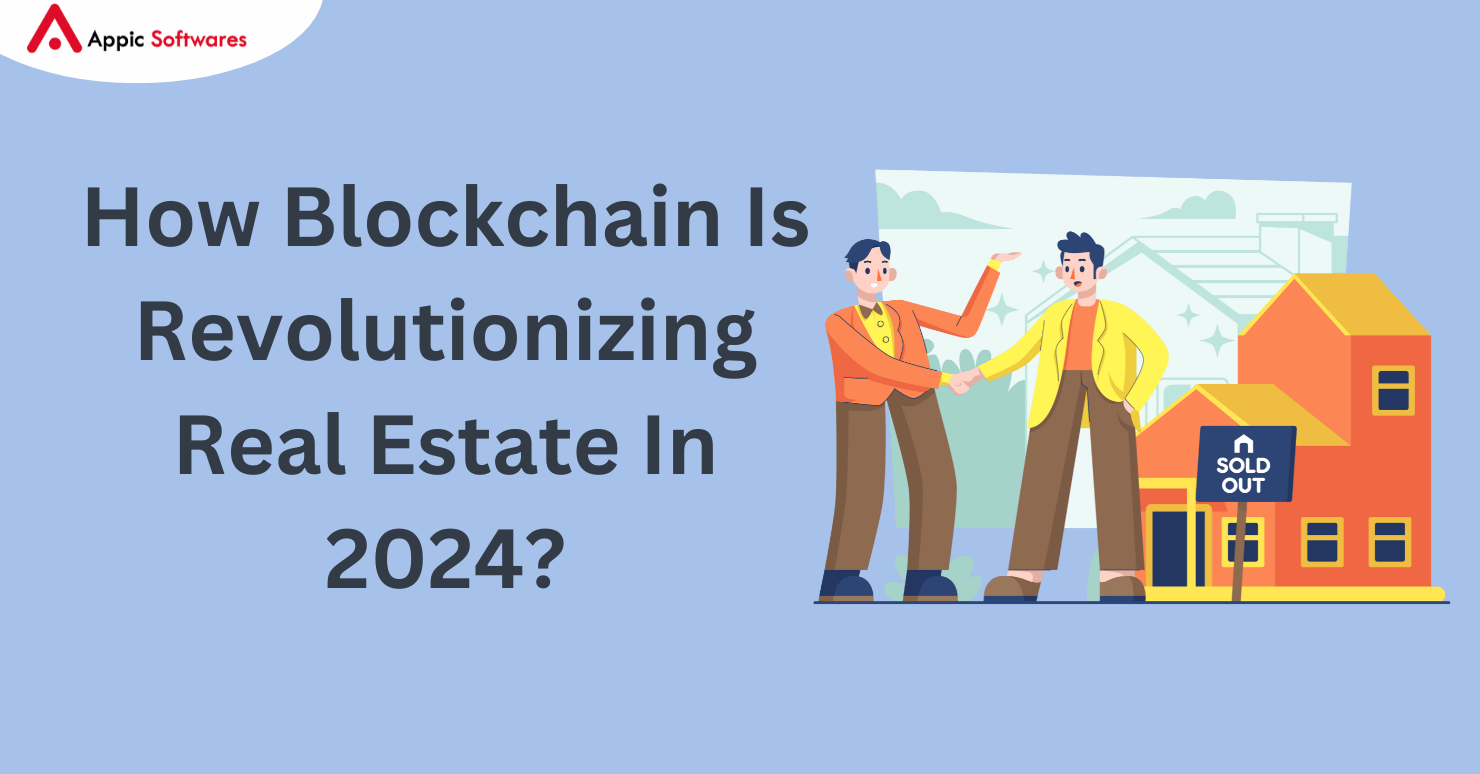 How Blockchain Is Revolutionizing Real Estate In 2024?