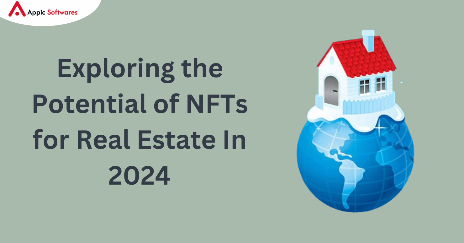 Exploring the Potential of NFTs for Real Estate In 2024