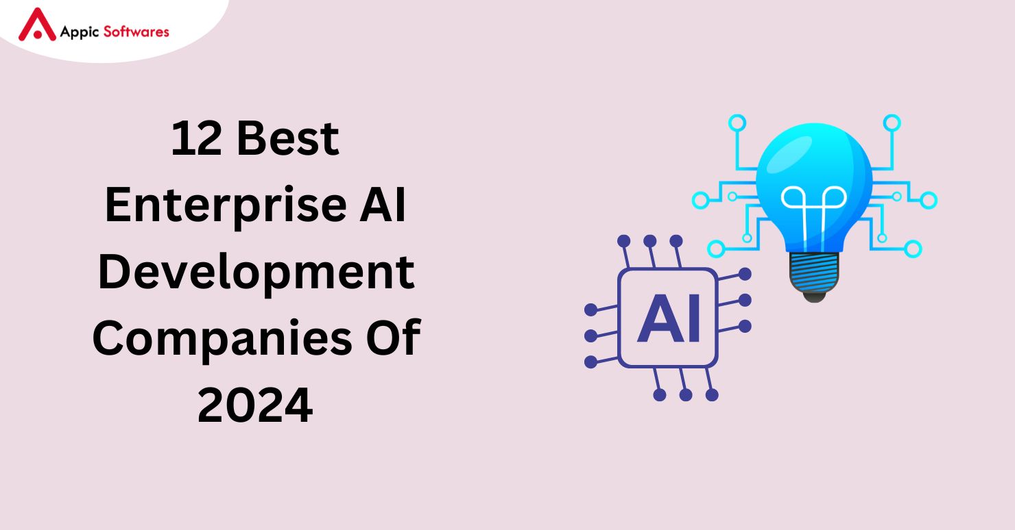12 Best Enterprise AI Development Companies Of 2024
