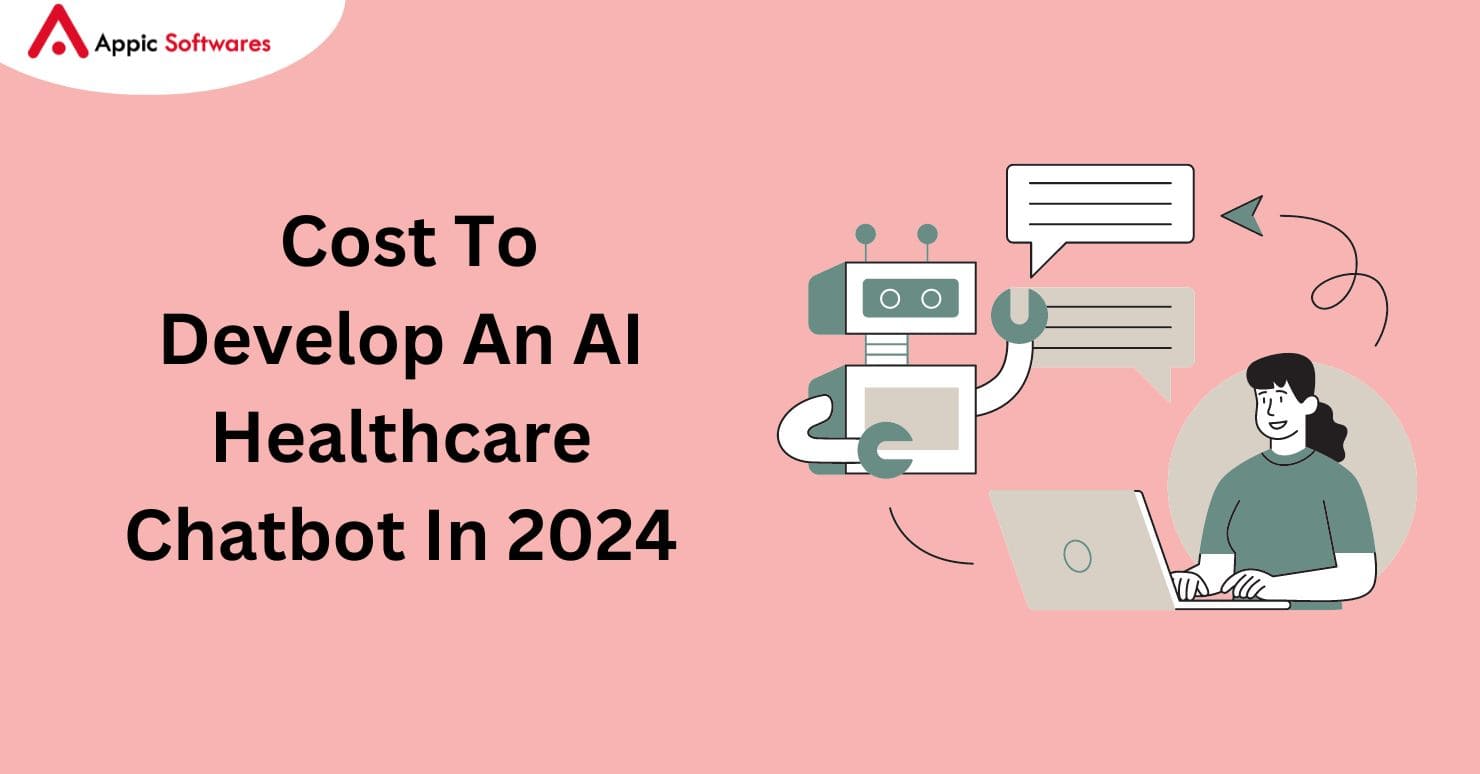 Cost To Develop An AI Healthcare Chatbot In 2024