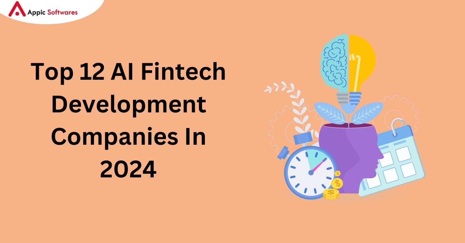 Top 12 AI Fintech Development Companies In 2024