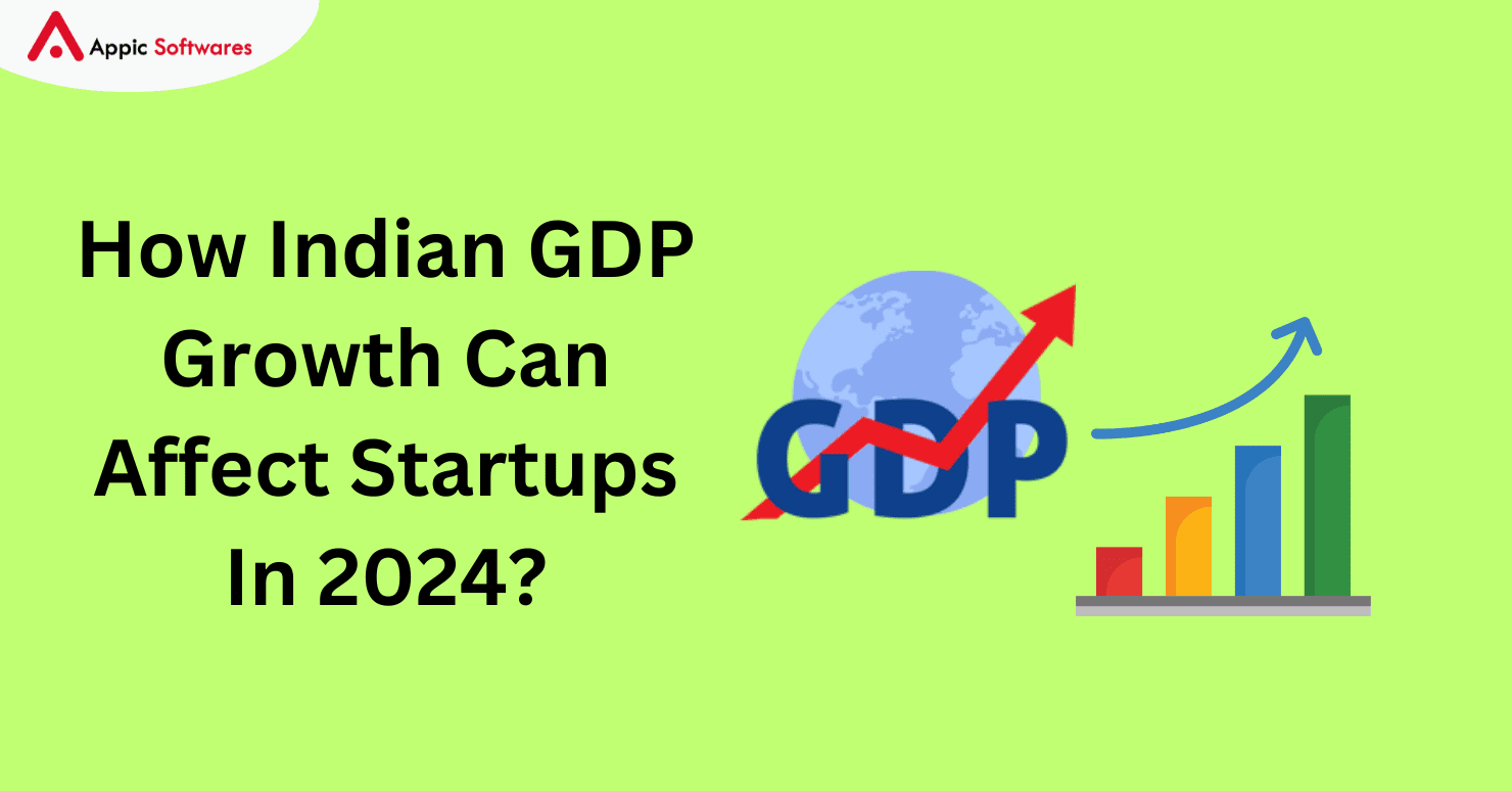 How Indian GDP Growth Can Affect Startups In 2024?
