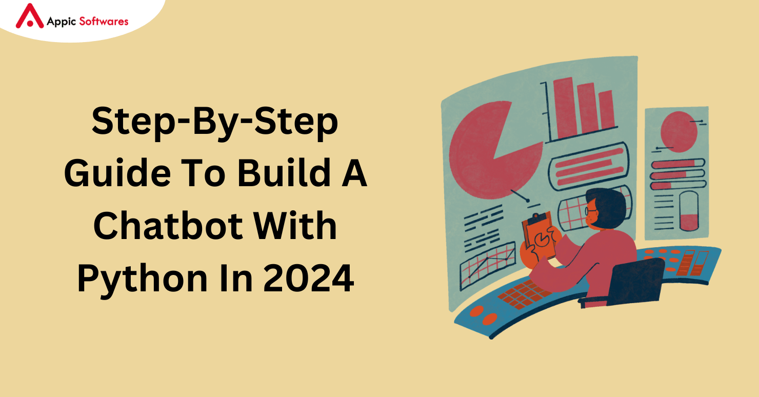 Step-By-Step Guide To Build A Chatbot With Python In 2024