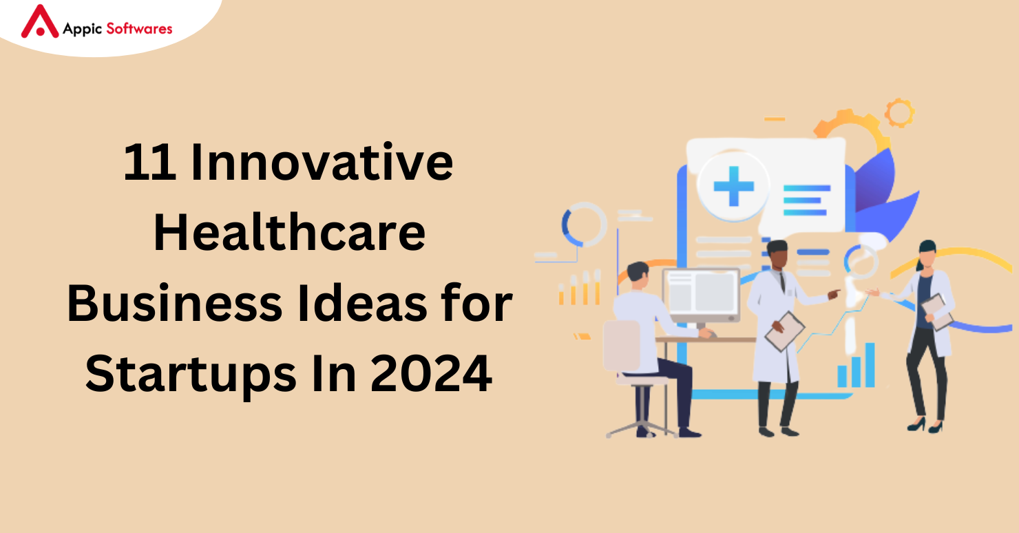 11 Innovative Healthcare Business Ideas for Startups In 2024