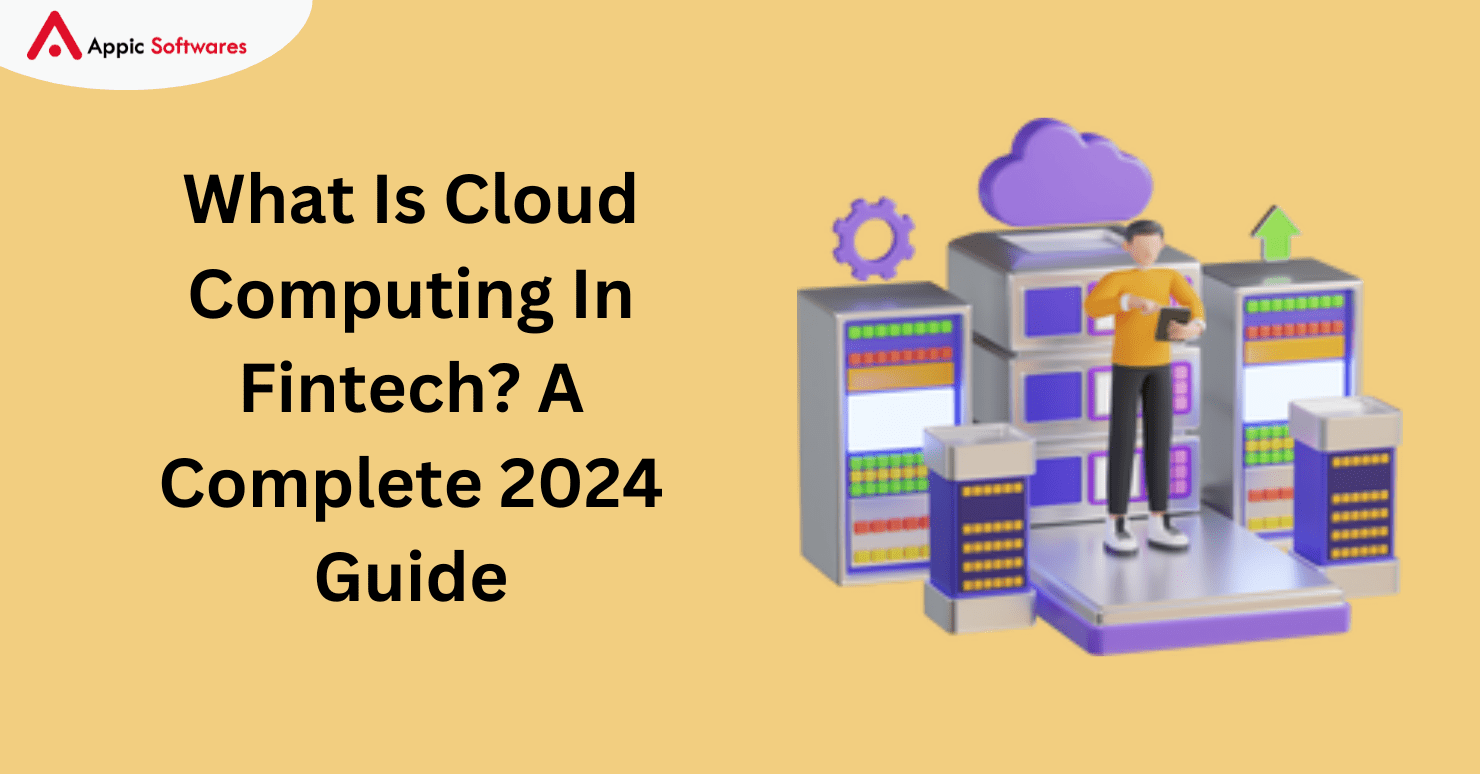 What Is Cloud Computing In Fintech? A Complete 2024 Guide
